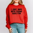 thumbnail image 5 of I Just Hope Both Teams Have Fun -  Women's Graphic Sweatshirt, 5 of 10