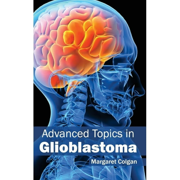 Advanced Topics in Glioblastoma, (Hardcover)