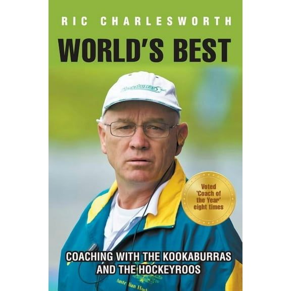 World's Best: Coaching with the kookaburras and the hockeyroos (Paperback)