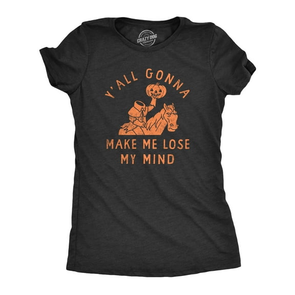 Womens Yall Gonna Make Me Lose My Mind T Shirt Funny Halloween Headless Horseman Tee for Ladies Womens Graphic Tees