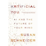 Artificial You: AI and the Future of Your Mind (Hardcover)
