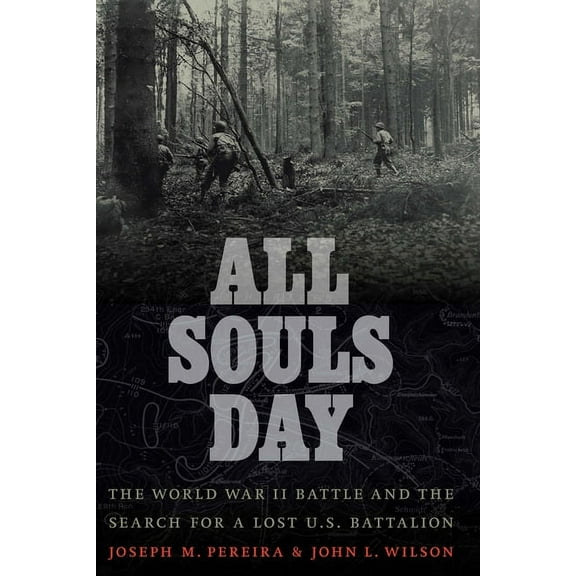 All Souls Day: The World War II Battle and the Search for a Lost U.S. Battalion, (Hardcover)