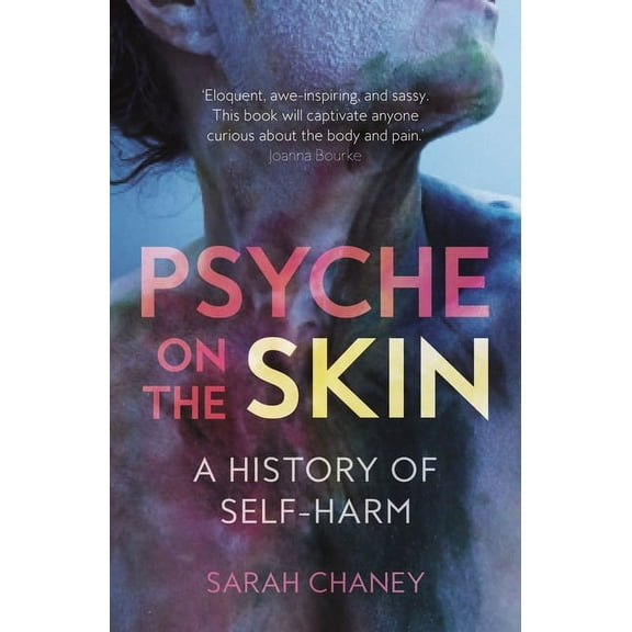 Psyche on the Skin : A History of Self-Harm (Paperback)
