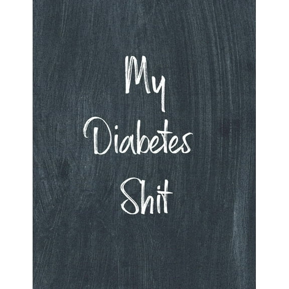 My Diabetes Shit: Diabetes Log Book (Paperback)