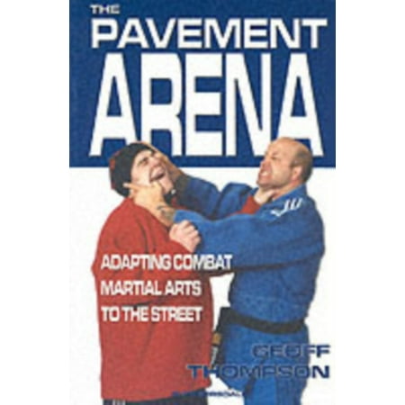 The Pavement Arena: Adapting Combat Martial Arts to the Street (Best Combat Martial Arts)