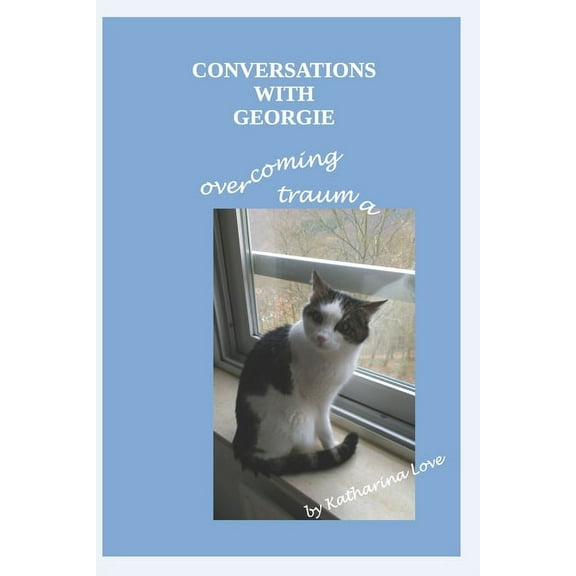 Conversations with Georgie: overcoming trauma, (Paperback)