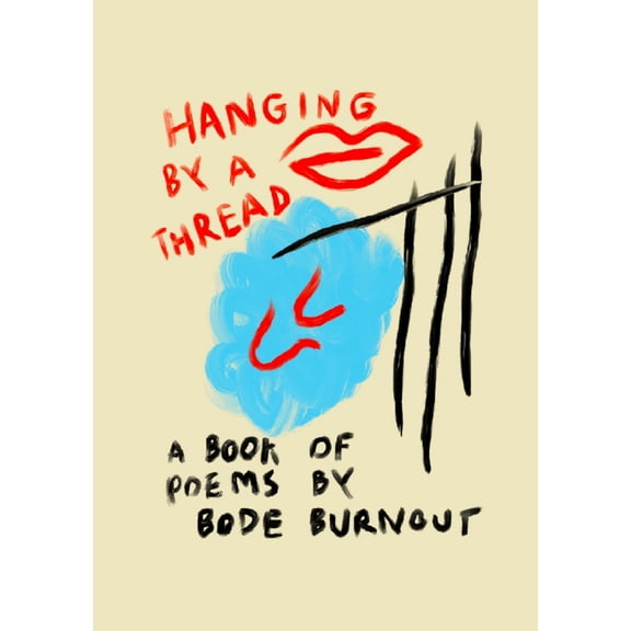 Pre-Owned Hanging By A Thread: A Book Of Poems By Bode Burnout (Paperback) 1447868757 9781447868750