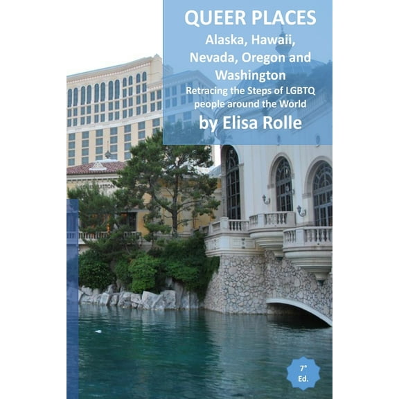 Queer Places: Pacific Time Zone (Alaska, Hawaii, Nevada, Oregon, Washington): Retracing the steps of LGBTQ people around, (Paperback)