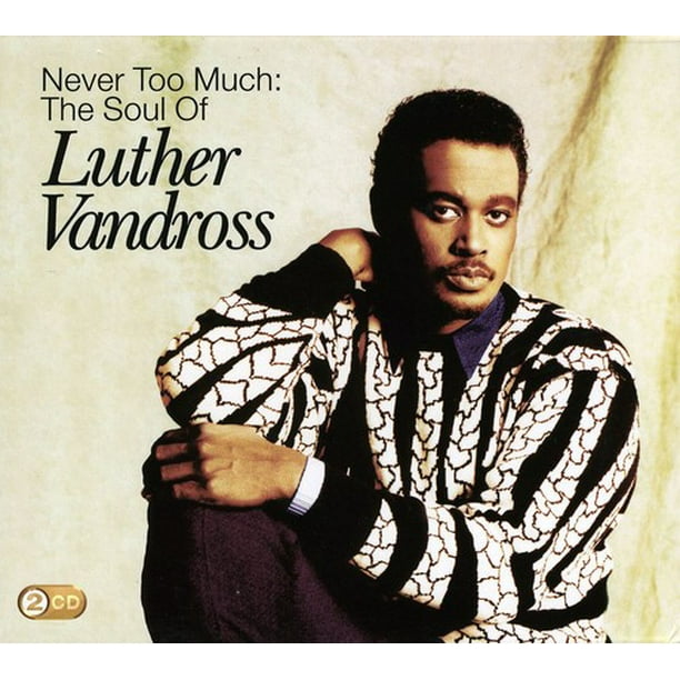 Never Too Much: The Soul of Luther Vandross (CD) - Walmart.com
