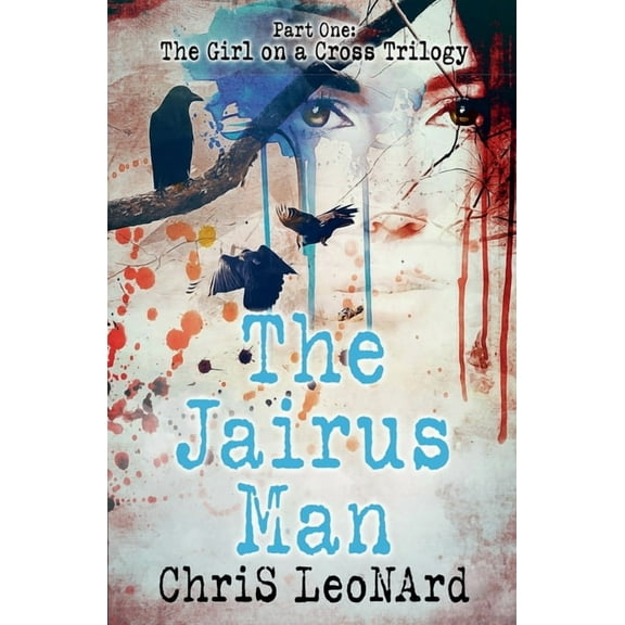 The Girl on a Cross The Jairus Man, Book 1, (Paperback)