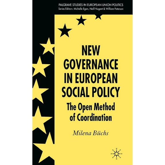 Palgrave Studies in European Union Polit New Governance in European Social Policy: The Open Method of Coordination, (Hardcover)