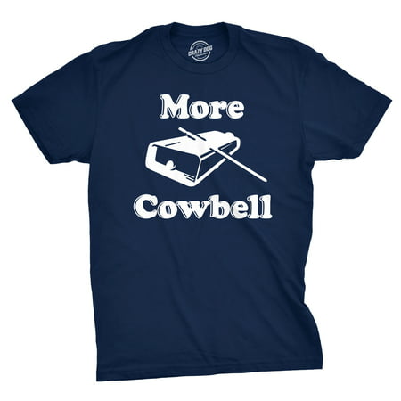 Mens More Cowbell TShirt Funny Novelty Comedy Quote Tee