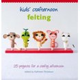 thumbnail image 2 of Kids' Crafternoon Felting: 25 Projects for a Crafty Afternoon, 2 of 3