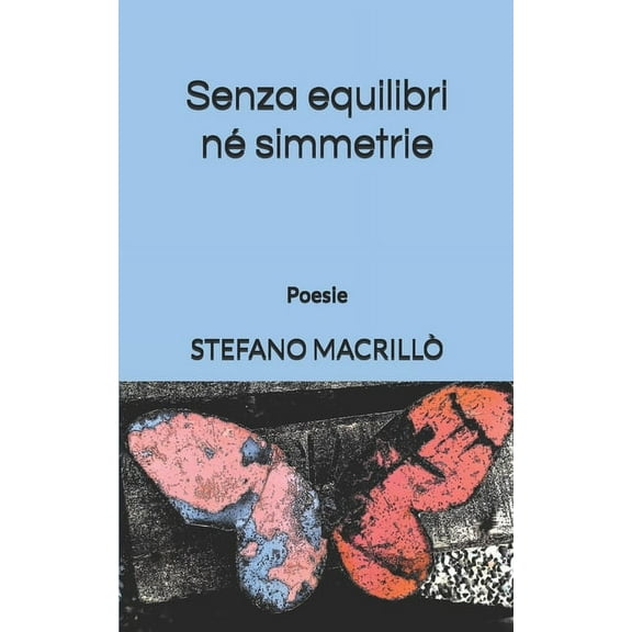 Senza equilibri né simmetrie: Poesie (Paperback)