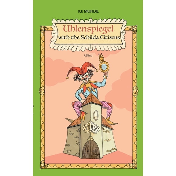 Uhlenspiegel with the Schilda Citizens: Uhle 1, (Paperback)