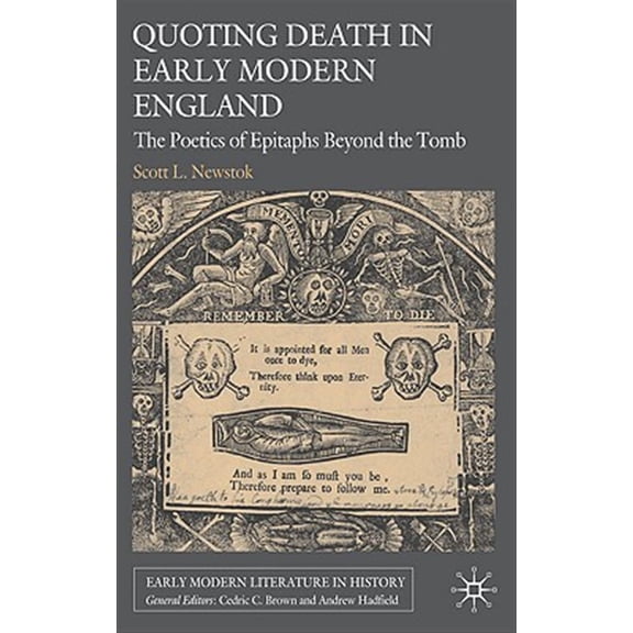 Pre-Owned Early Modern Literature in History Quoting Death in Early Modern England: The Poetics of Epitaphs Beyond the Tomb, (Hardcover)
