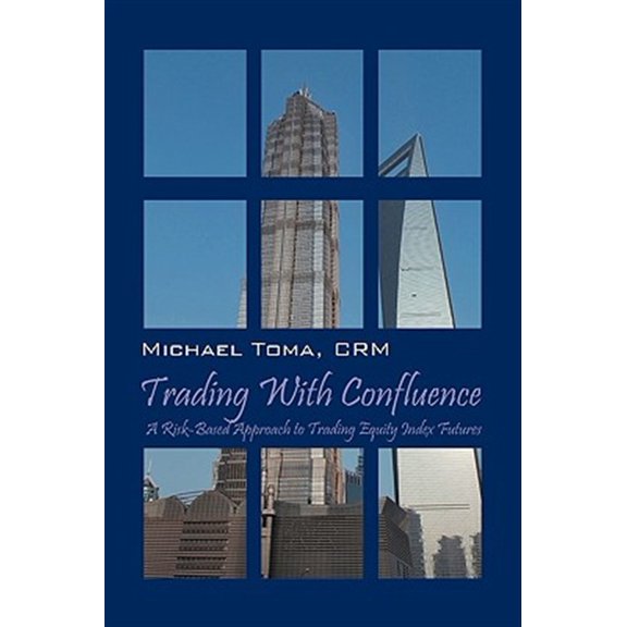 Pre-Owned Trading with Confluence: A Risk-Based Approach to Trading Equity Index Futures (Paperback)