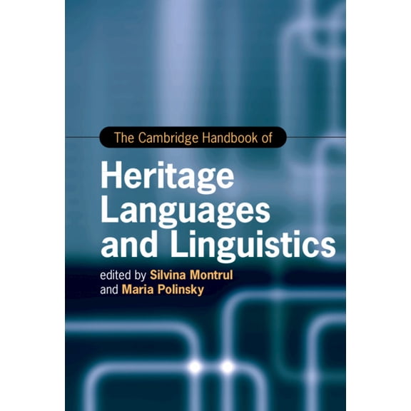 Cambridge Handbooks in Language and Ling The Cambridge Handbook of Heritage Languages and Linguistics, (Hardcover)