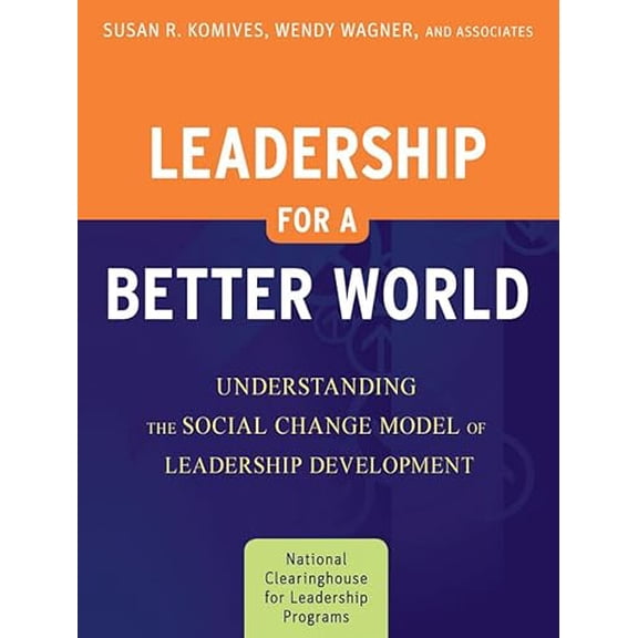 Pre-Owned Leadership for a Better World: Understanding the Social Change Model of Leadership Development (Paperback) 0470449497 9780470449493