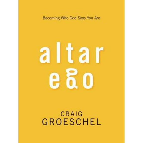 Pre-Owned Altar Ego: Becoming Who God Says You Are (Hardcover 9780310333715) by Craig Groeschel