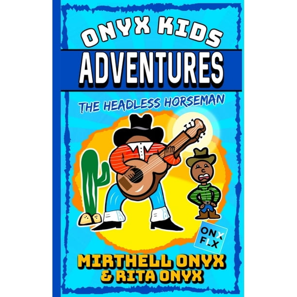 Onyx Kids Adventures Onyx Kids Adventures The Headless Horseman Series 2 Paperback Walmart Com Walmart Com