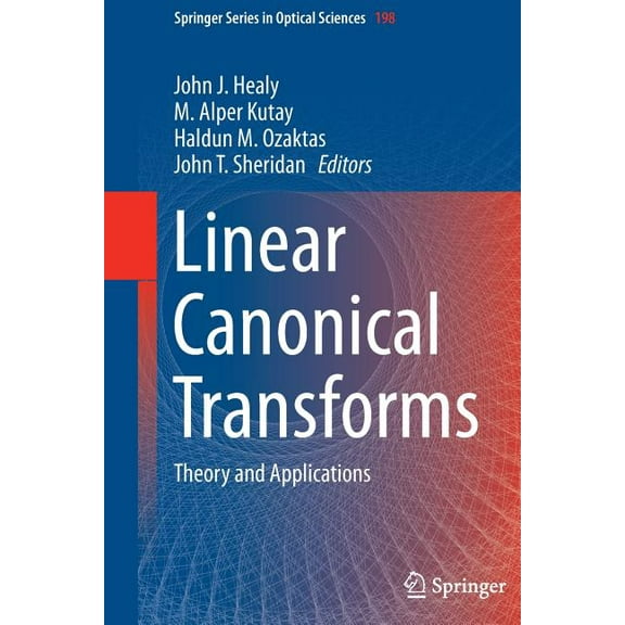 Springer Optical Sciences Linear Canonical Transforms: Theory and Applications, Book 198, (Paperback)