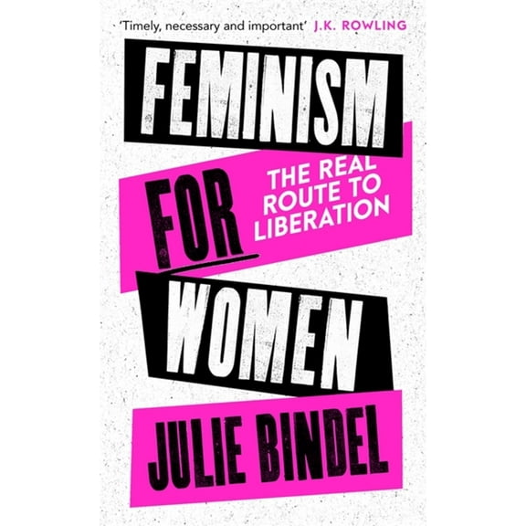Feminism for Women: The Real Route to Liberation, (Paperback)