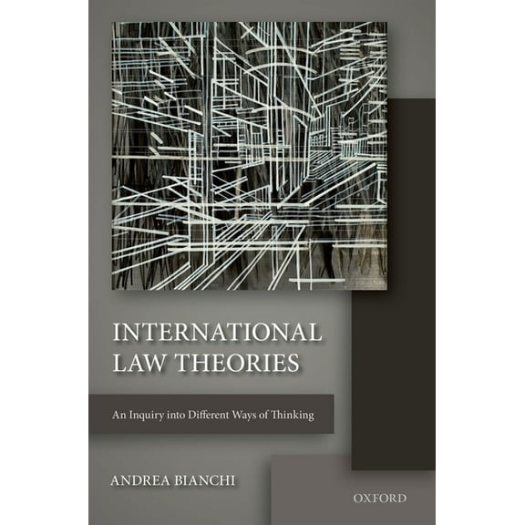 International Law Theories: An Inquiry Into Different Ways of Thinking, (Paperback)