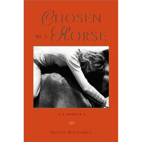 Pre-Owned Chosen by a Horse: A Memoir (Hardcover) 1569474192 9781569474198
