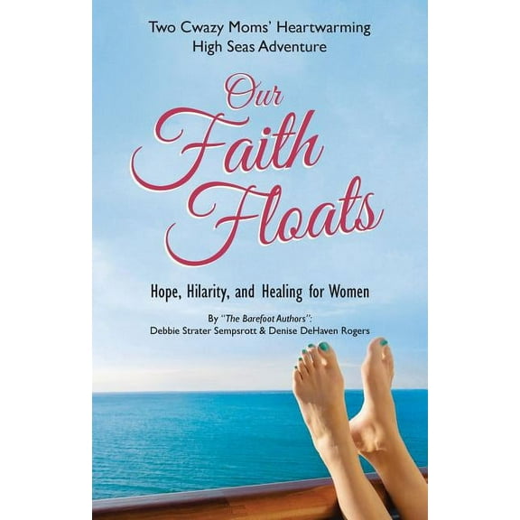 Our Faith Floats : Two Cwazy Moms? Heartwarming High Seas Adventure