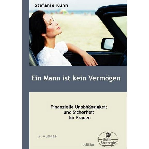 Ein Mann ist kein VermÃ¶gen: Finanzielle UnabhÃ¤ngigkeit und Sicherheit fÃ¼r Frauen, (Paperback)