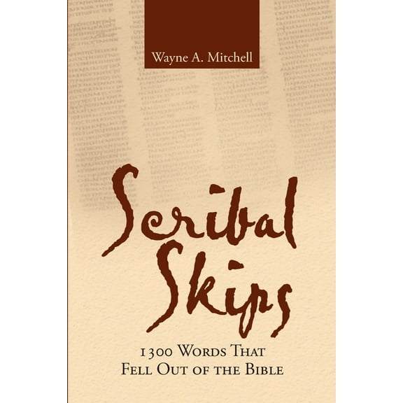 Scribal Skips: 1300 Words That Fell Out of the Bible, (Paperback)