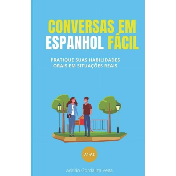 Conversas em espanhol fácil: Pratique suas habilidades orais em situações reais (Paperback)