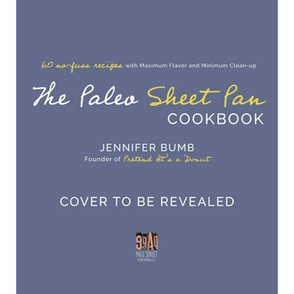 Pre-Owned The Paleo Sheet Pan Cookbook : 60 No-Fuss Recipes with Maximum Flavor and Minimal Cleanup (Paperback) 9781645670261