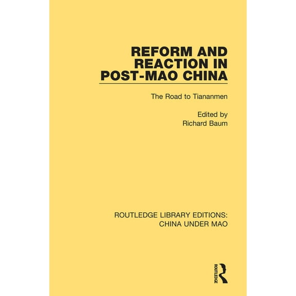 Routledge Library Editions: China Under Reform and Reaction in Post-Mao China: The Road to Tiananmen, Book 11, (Paperback)