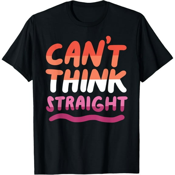 Can't Think Straight Lesbian Orange Pink LGBTQ Pride Flag T-Shirt