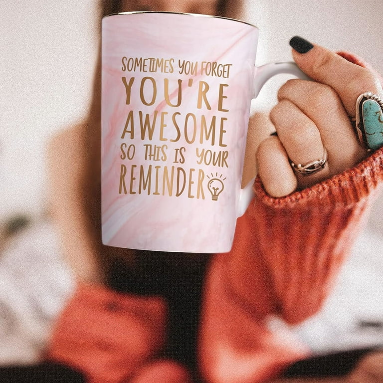 Unique Coffee Cups for Women Sometimes You Forget You'Re Awesome