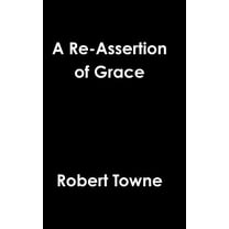 A Re-Assertion of Grace, (Hardcover)