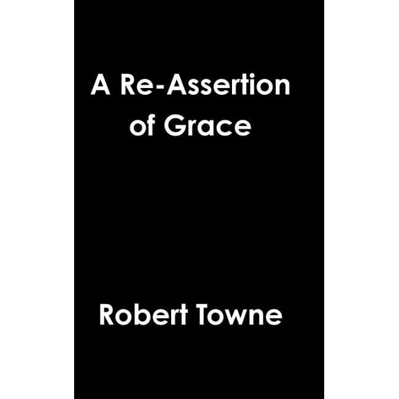 A Re-Assertion of Grace, (Hardcover)