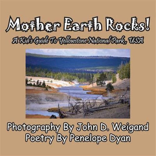 Pre-Owned Mother Earth Rocks! a Kid's Guide to Yellowstone National Park, USA (Paperback) by Penelope Dyan, John Weigand