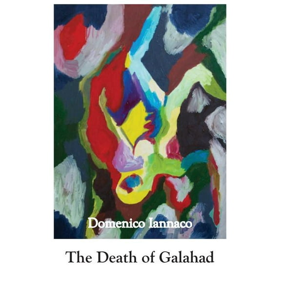 The Death of Galahad: a poem written in English thought of as the common language of Europe., (Paperback)
