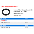 thumbnail image 2 of Crankshaft Seal - Compatible with 2004 - 2007 Saturn Vue 3.5L V6 2005 2006, 2 of 2