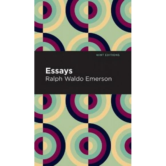 Essays: Ralph Waldo Emerson (Mint Editions)