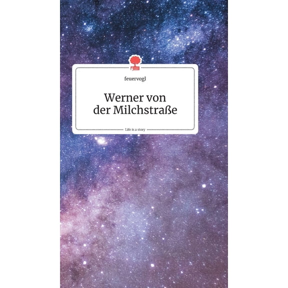Werner von der MilchstraÃe. Life is a Story - story.one, (Hardcover)