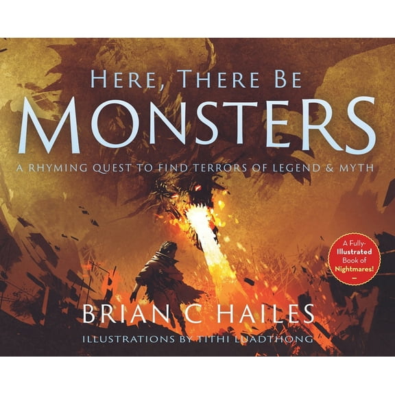 Here, There Be Monsters: A Rhyming Quest to Find Terrors of Legend & Myth, (Hardcover)
