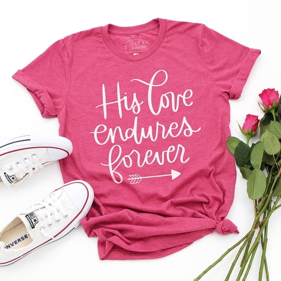 His Love Endures Forever Shirt