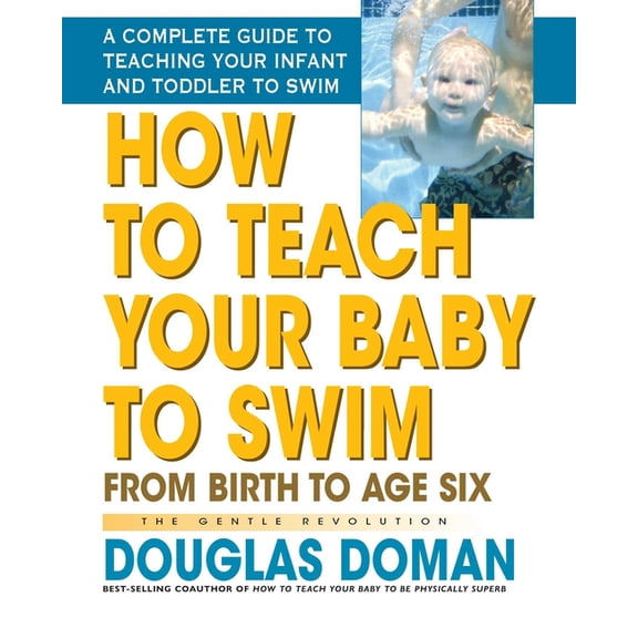 How to Teach Your Baby to Swim: From Birth to Age Six, (Hardcover)