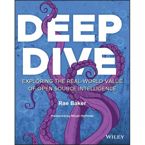 Deep Dive: Exploring the Real-World Value of Open Source Intelligence, (Paperback)