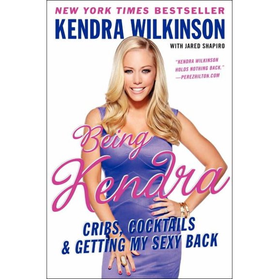 Being Kendra: Cribs, Cocktails, and Getting My Sexy Back, (Paperback)