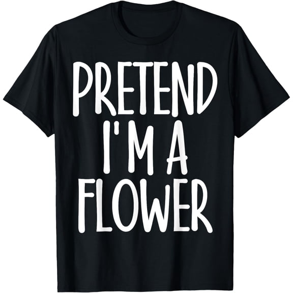 Playful Comfort Tee - Easy Pretend I'm Flower Costume Gift Joke Halloween Gardener T-Shirt